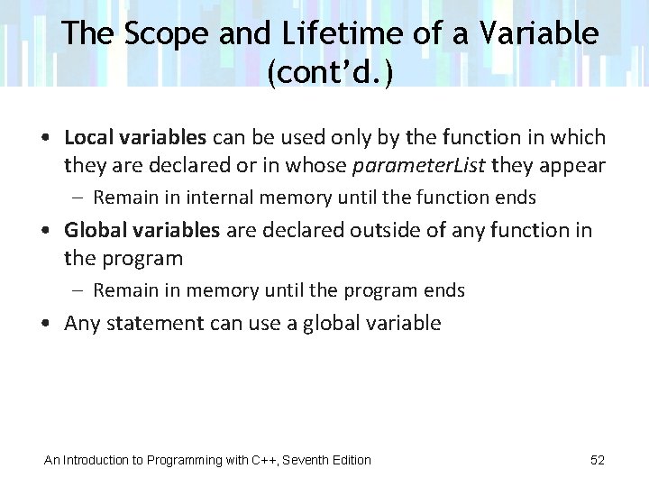 The Scope and Lifetime of a Variable (cont’d. ) • Local variables can be