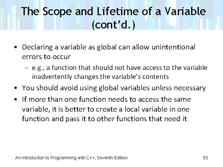 The Scope and Lifetime of a Variable (cont’d. ) • Declaring a variable as
