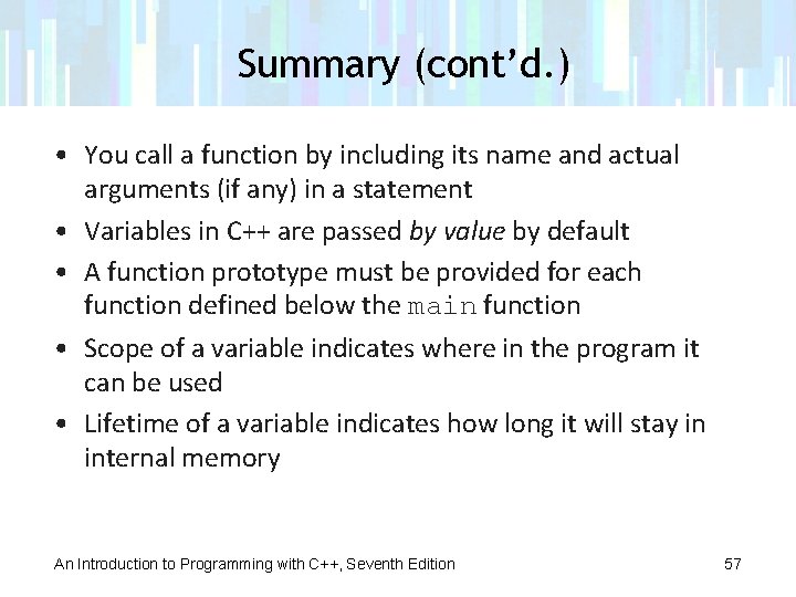 Summary (cont’d. ) • You call a function by including its name and actual