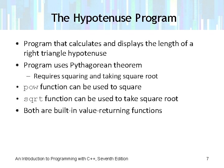 The Hypotenuse Program • Program that calculates and displays the length of a right