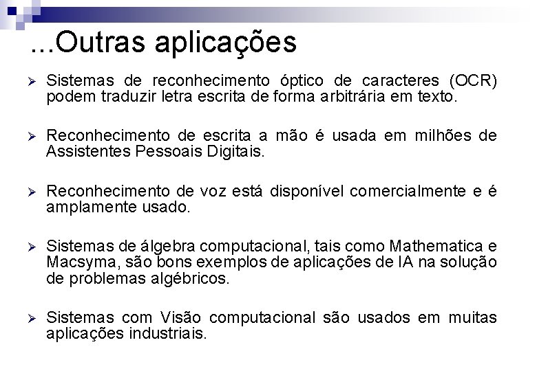 . . . Outras aplicações Ø Sistemas de reconhecimento óptico de caracteres (OCR) podem