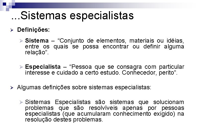 . . . Sistemas especialistas Ø Ø Definições: Ø Sistema – “Conjunto de elementos,