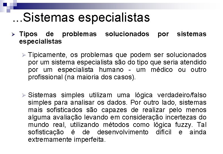 . . . Sistemas especialistas Ø Tipos de problemas especialistas solucionados por sistemas Ø