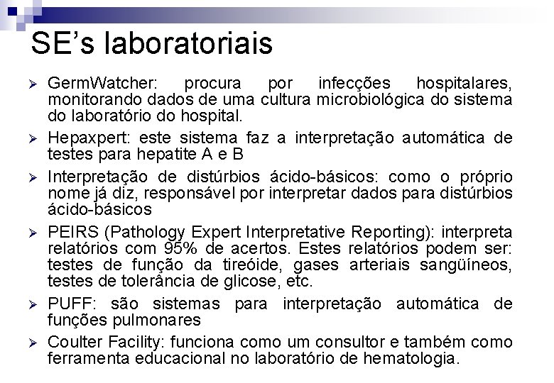 SE’s laboratoriais Ø Ø Ø Germ. Watcher: procura por infecções hospitalares, monitorando dados de