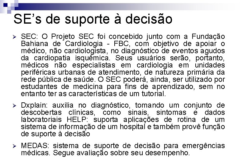 SE’s de suporte à decisão Ø SEC: O Projeto SEC foi concebido junto com