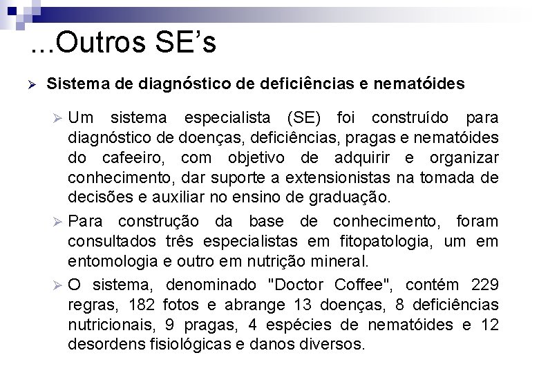 . . . Outros SE’s Ø Sistema de diagnóstico de deficiências e nematóides Um