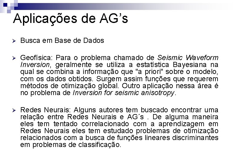 Aplicações de AG’s Ø Busca em Base de Dados Ø Geofísica: Para o problema