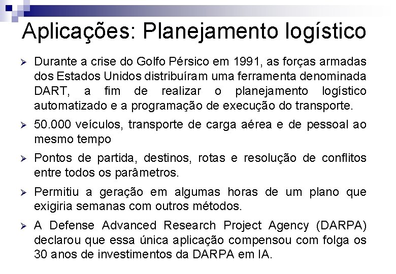 Aplicações: Planejamento logístico Ø Durante a crise do Golfo Pérsico em 1991, as forças