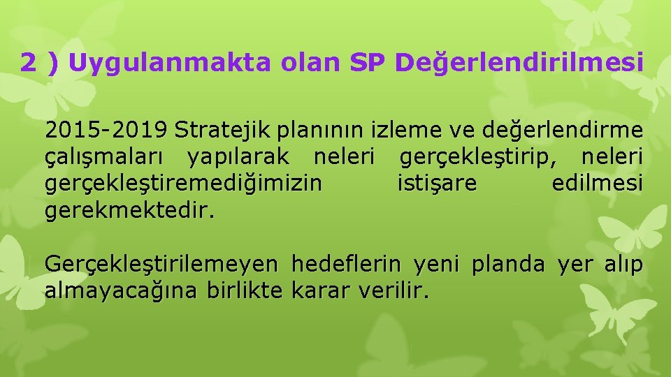 2 ) Uygulanmakta olan SP Değerlendirilmesi 2015 -2019 Stratejik planının izleme ve değerlendirme çalışmaları