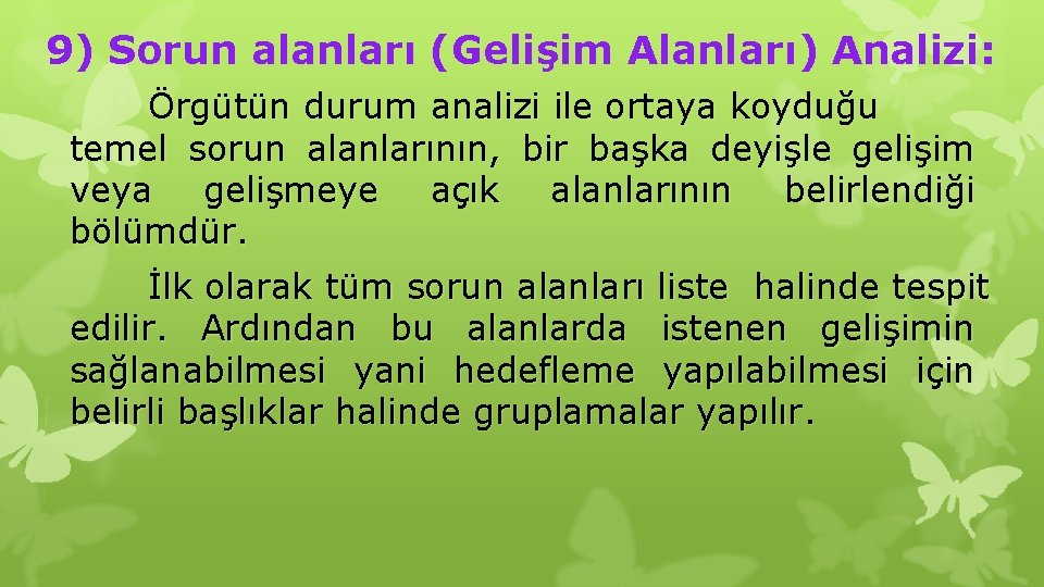 9) Sorun alanları (Gelişim Alanları) Analizi: Örgütün durum analizi ile ortaya koyduğu temel sorun