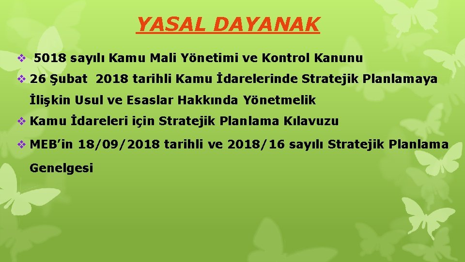 YASAL DAYANAK v 5018 sayılı Kamu Mali Yönetimi ve Kontrol Kanunu v 26 Şubat