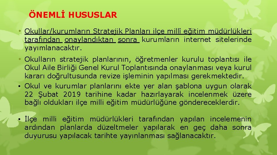 ÖNEMLİ HUSUSLAR • Okullar/kurumların Stratejik Planları ilçe millî eğitim müdürlükleri tarafından onaylandıktan sonra kurumların