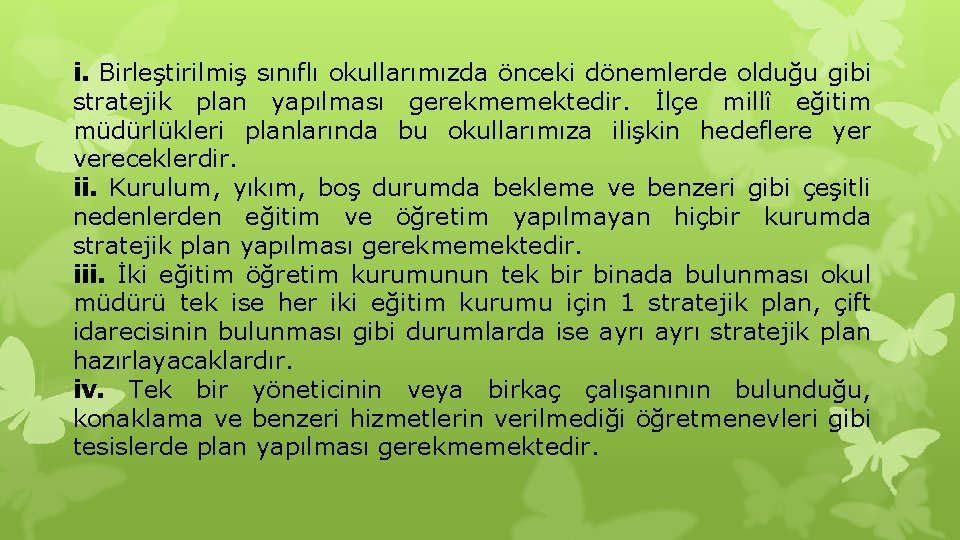 i. Birleştirilmiş sınıflı okullarımızda önceki dönemlerde olduğu gibi stratejik plan yapılması gerekmemektedir. İlçe millî