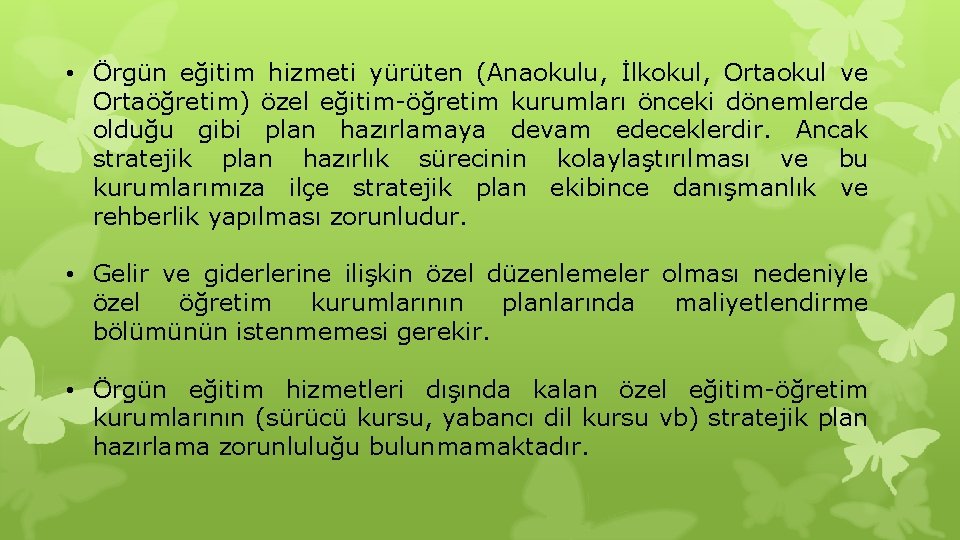  • Örgün eğitim hizmeti yürüten (Anaokulu, İlkokul, Ortaokul ve Ortaöğretim) özel eğitim-öğretim kurumları