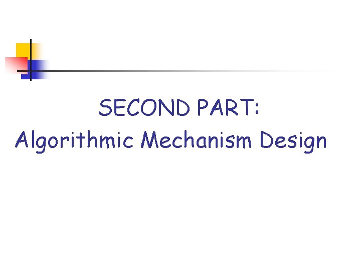 SECOND PART: Algorithmic Mechanism Design 