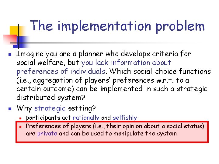 The implementation problem n n Imagine you are a planner who develops criteria for
