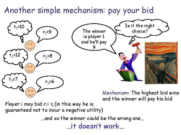 Another simple mechanism: pay your bid t 1=10 t 2=12 t 3=7 r 1=9