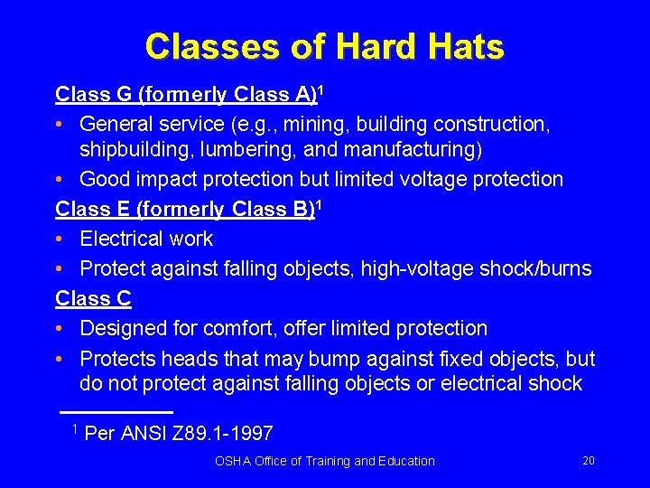 Classes of Hard Hats Class G (formerly Class A)1 • General service (e. g.