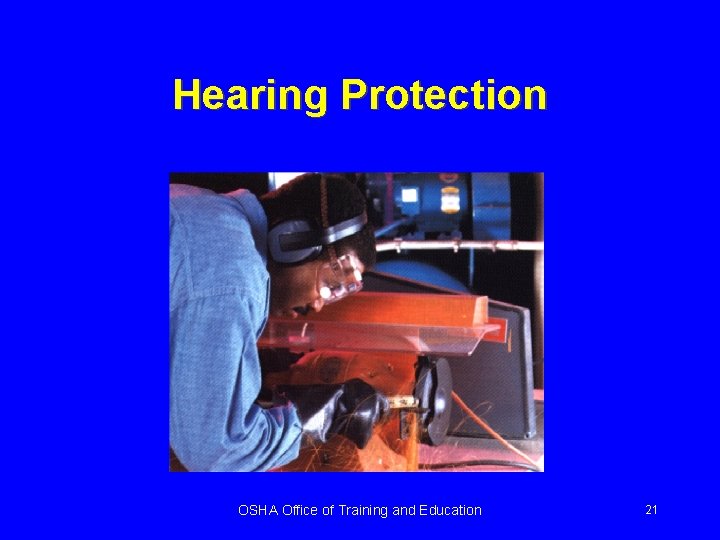 Hearing Protection OSHA Office of Training and Education 21 