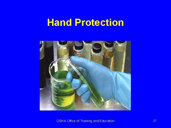 Hand Protection OSHA Office of Training and Education 27 