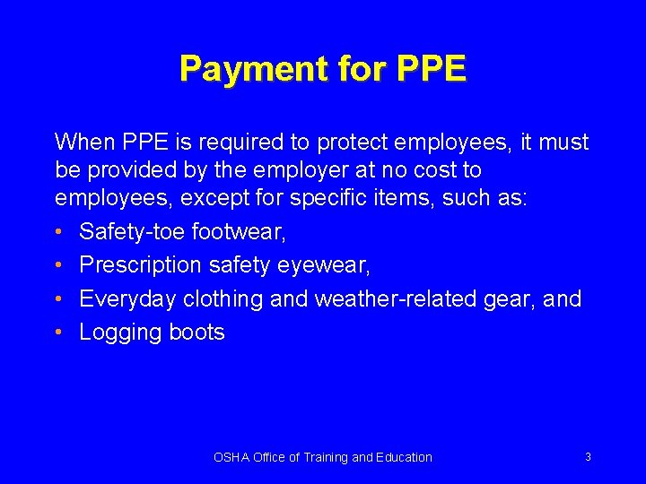 Payment for PPE When PPE is required to protect employees, it must be provided