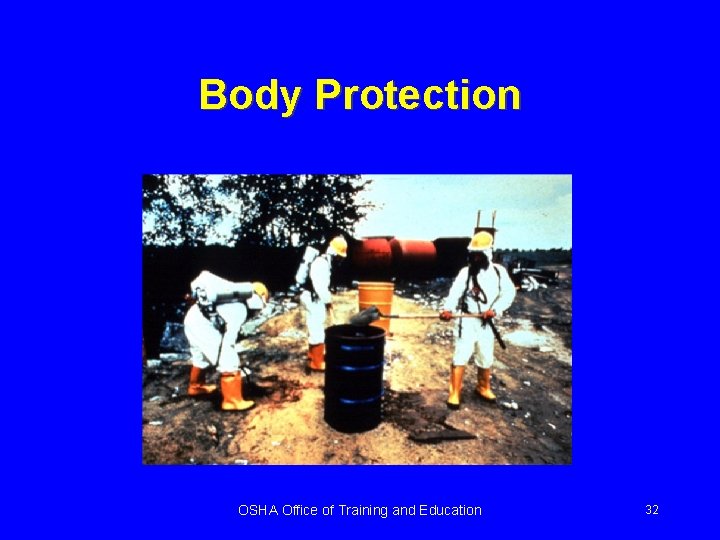 Body Protection OSHA Office of Training and Education 32 