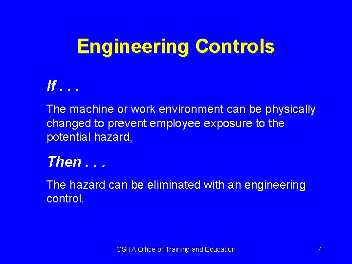 Engineering Controls If. . . The machine or work environment can be physically changed