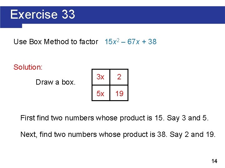 Exercise 33 Use Box Method to factor 15 x 2 – 67 x +