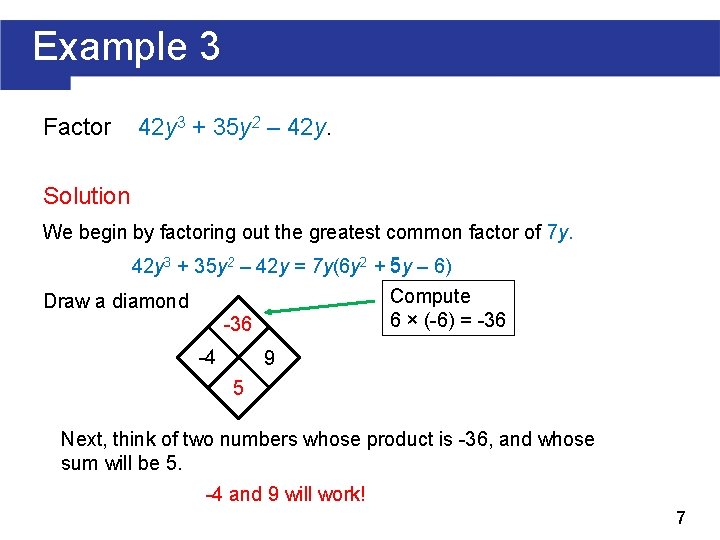 Example 3 Factor 42 y 3 + 35 y 2 – 42 y. Solution