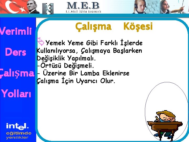 Verimli Ders Çalışma Yolları Çalışma Köşesi ÄYemek Yeme Gibi Farklı İşlerde Kullanılıyorsa, Çalışmaya Başlarken