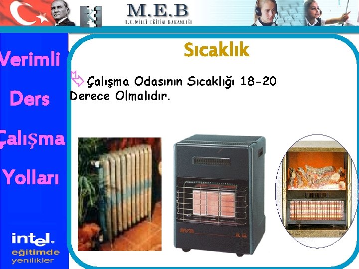 Verimli Ders Çalışma Yolları Sıcaklık ÄÇalışma Odasının Sıcaklığı 18 -20 Derece Olmalıdır. 