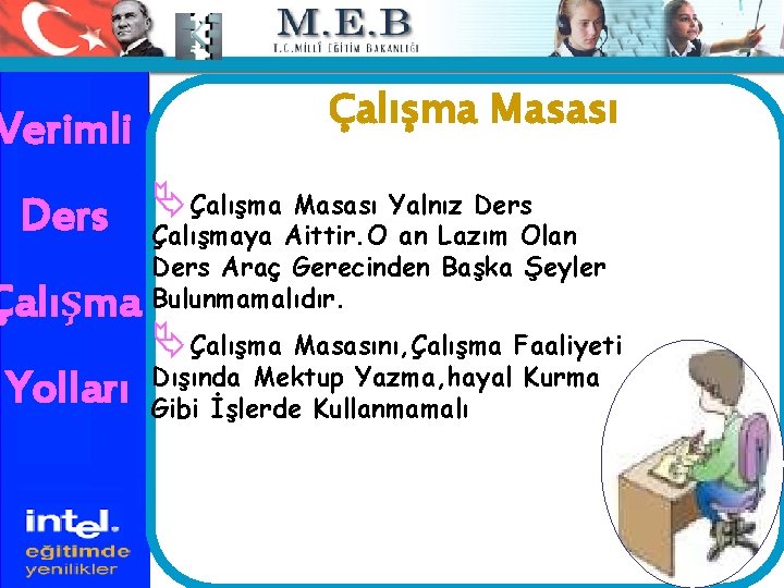 Verimli Ders Çalışma Yolları Çalışma Masası ÄÇalışma Masası Yalnız Ders Çalışmaya Aittir. O an