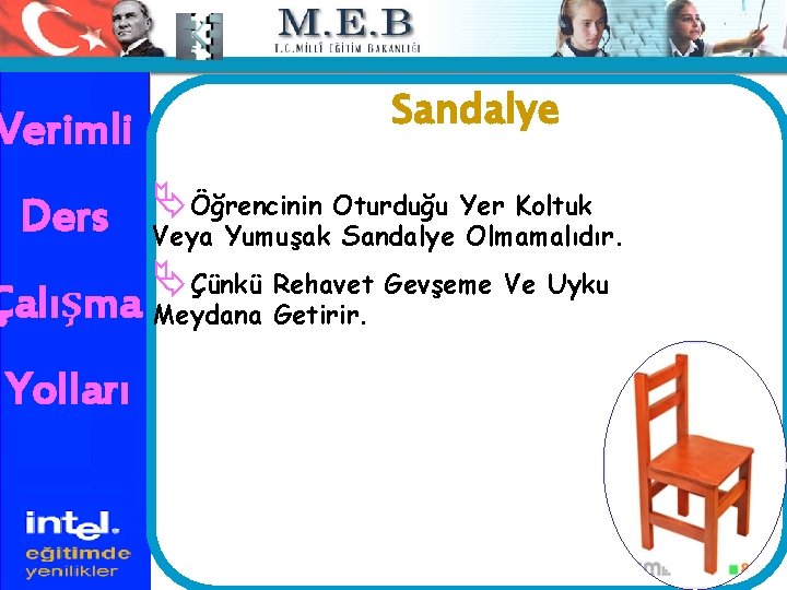 Sandalye Verimli Ders ÄÖğrencinin Oturduğu Yer Koltuk Veya Yumuşak Sandalye Olmamalıdır. ÄÇünkü Rehavet Gevşeme