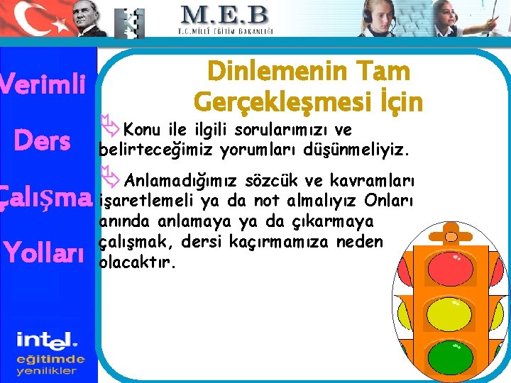 Verimli Ders Dinlemenin Tam Gerçekleşmesi İçin ÄKonu ile ilgili sorularımızı ve belirteceğimiz yorumları düşünmeliyiz.