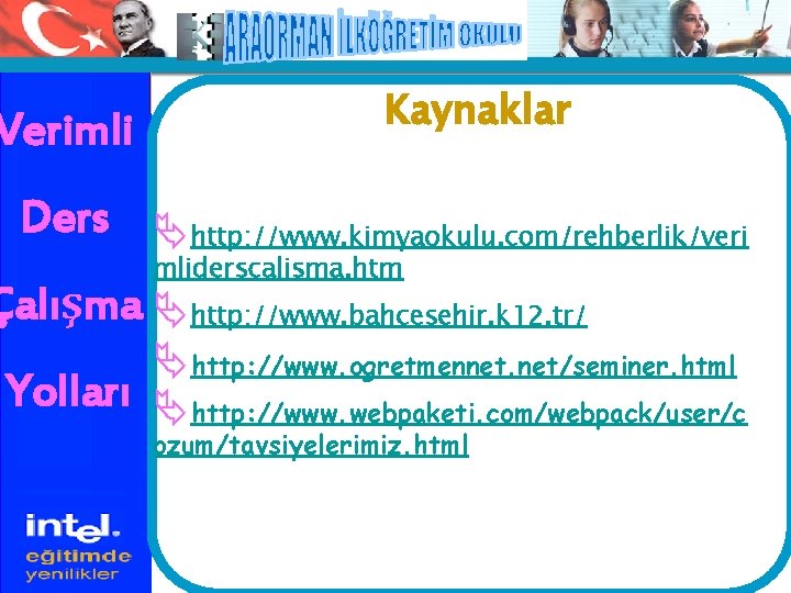 Verimli Kaynaklar Ders Ähttp: //www. kimyaokulu. com/rehberlik/veri mliderscalisma. htm Çalışma Ähttp: //www. bahcesehir. k