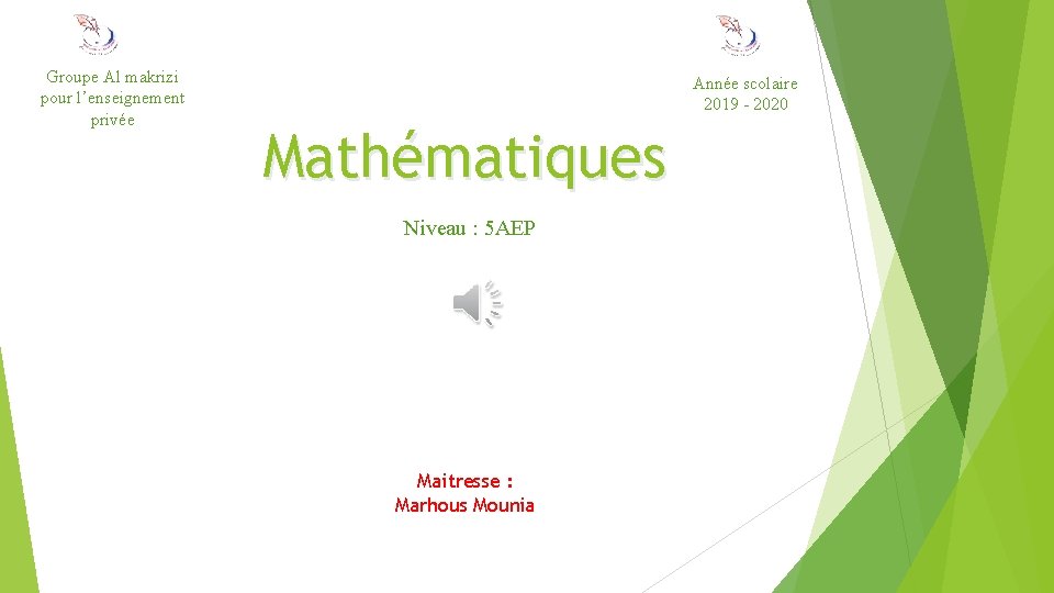 Groupe Al makrizi pour l’enseignement privée Année scolaire 2019 - 2020 Mathématiques Niveau :