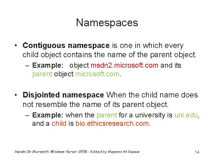 Namespaces • Contiguous namespace is one in which every child object contains the name