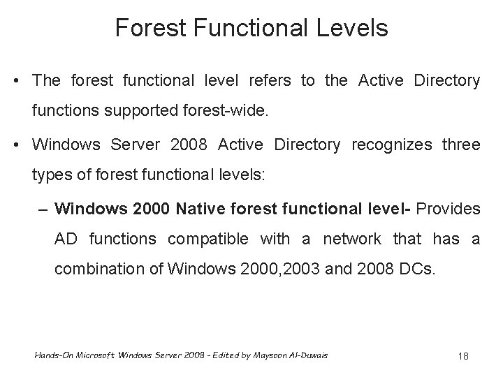 Forest Functional Levels • The forest functional level refers to the Active Directory functions