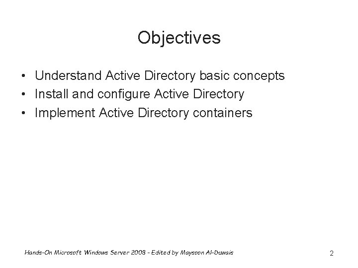 Objectives • Understand Active Directory basic concepts • Install and configure Active Directory •