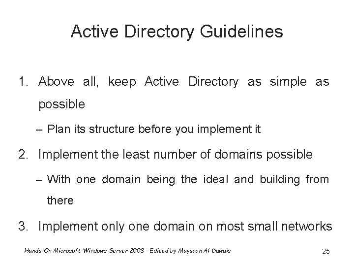 Active Directory Guidelines 1. Above all, keep Active Directory as simple as possible –