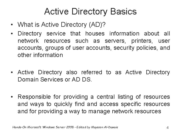 Active Directory Basics • What is Active Directory (AD)? • Directory service that houses