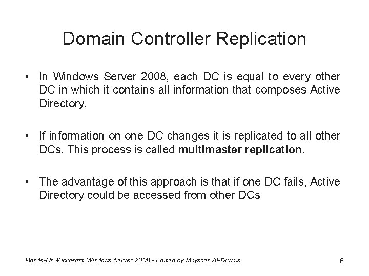 Domain Controller Replication • In Windows Server 2008, each DC is equal to every