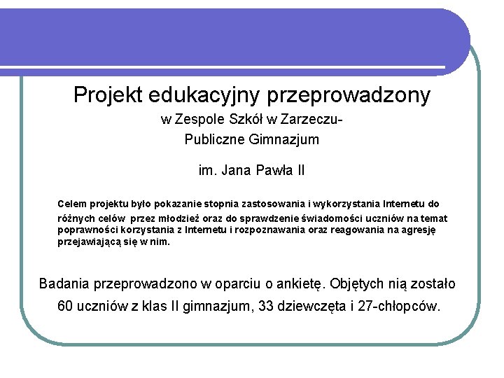 Projekt edukacyjny przeprowadzony w Zespole Szkół w Zarzeczu. Publiczne Gimnazjum im. Jana Pawła II