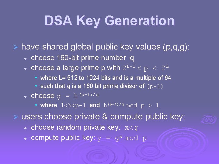 DSA Key Generation Ø have shared global public key values (p, q, g): l