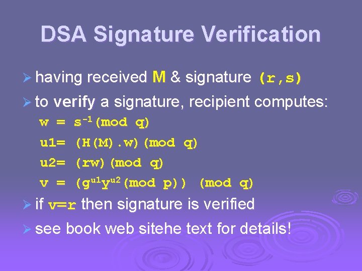 DSA Signature Verification Ø having received M & signature (r, s) Ø to verify