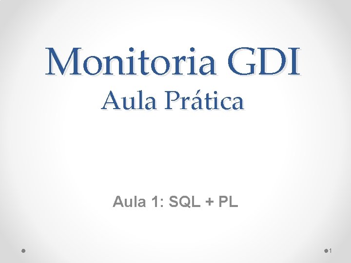 Monitoria GDI Aula Prática Aula 1: SQL + PL 1 