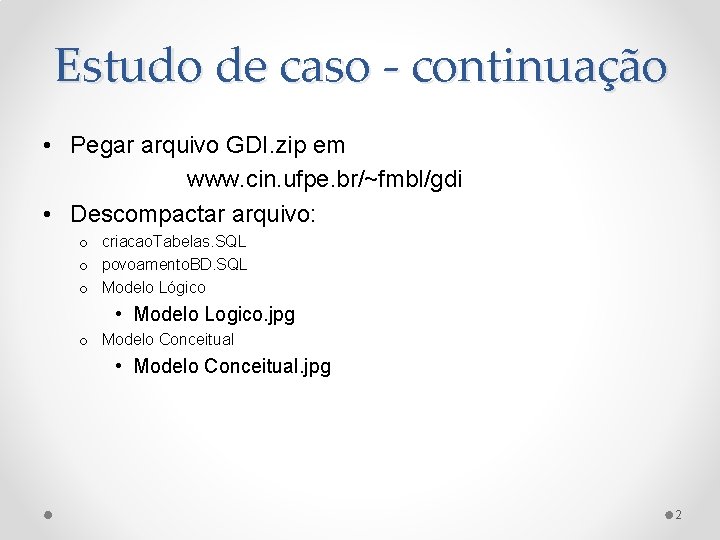 Estudo de caso - continuação • Pegar arquivo GDI. zip em www. cin. ufpe.