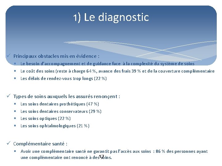 1) Le diagnostic ü Principaux obstacles mis en évidence : § Le besoin d’accompagnement