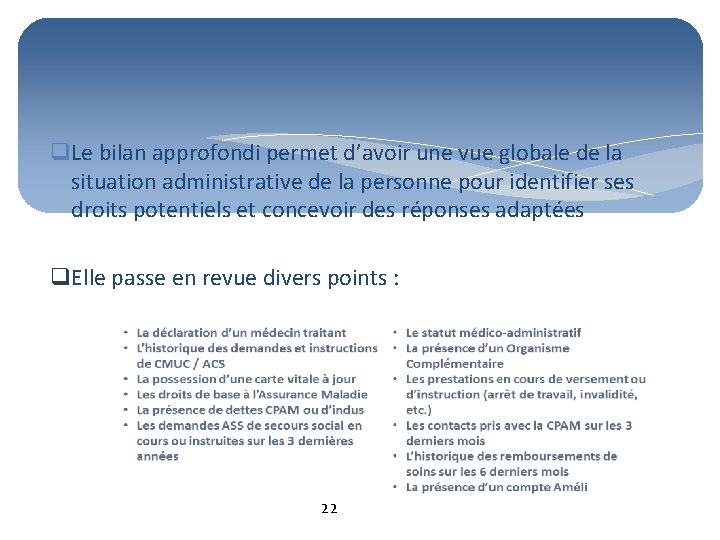 q. Le bilan approfondi permet d’avoir une vue globale de la situation administrative de