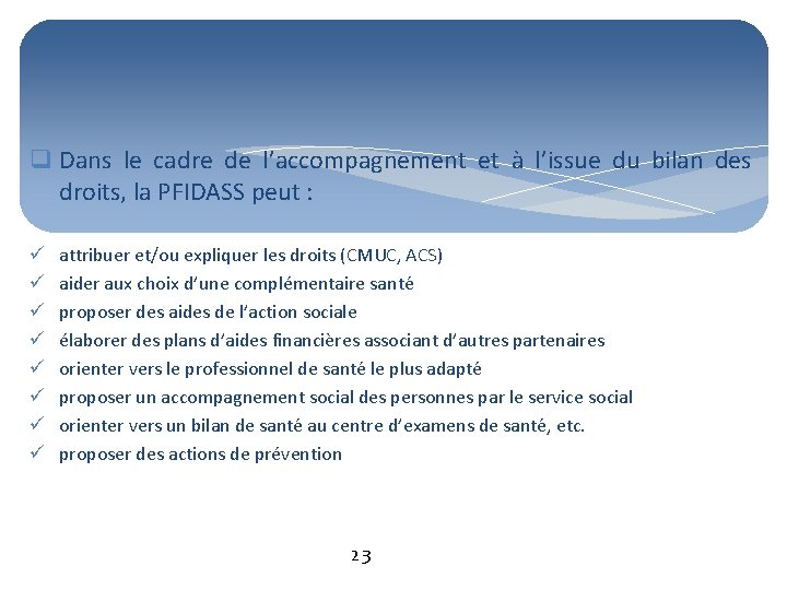 q Dans le cadre de l’accompagnement et à l’issue du bilan des droits, la